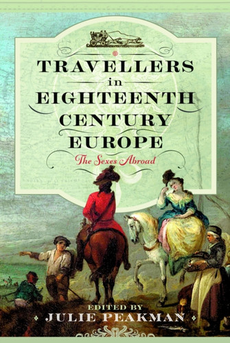 Travellers in Eighteenth Century Europe 9781399049603 Hardback Travellers in Eighteenth Century Europe 9781399049603 Hardback
