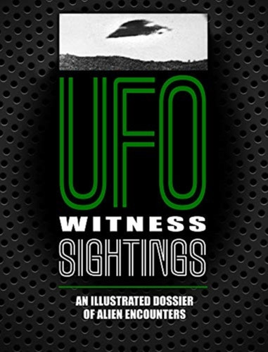 UFO Witness Sightings 9781782748908 Paperback UFO Witness Sightings 9781782748908 Paperback
