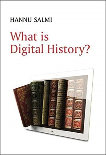 What is Digital History? 9781509537013 Hardback