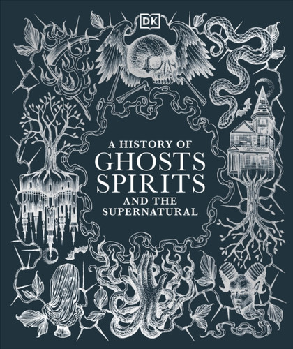 A History of Ghosts, Spirits and the Supernatural 9780241634318 Hardback A History of Ghosts, Spirits and the Supernatural 9780241634318 Hardback