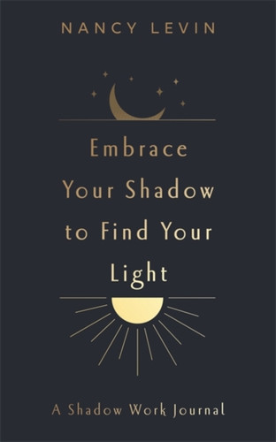 Embrace Your Shadow to Find Your Light 9781837823024 Paperback Embrace Your Shadow to Find Your Light 9781837823024 Paperback