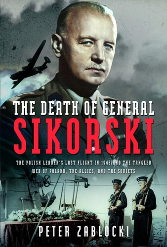The Death of General Sikorski 9781399039222 Hardback
