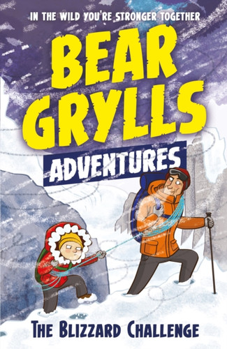 A Bear Grylls Adventure 1: The Blizzard Challenge 9781786960122 Paperback