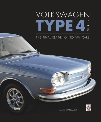 Volkswagen Type 4: 411 and 412 9781787115224 Hardback Volkswagen Type 4: 411 and 412 9781787115224 Hardback