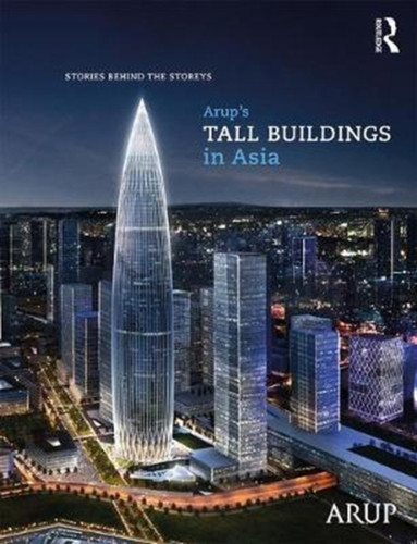 Arup’s Tall Buildings in Asia 9781138058736 Hardback
