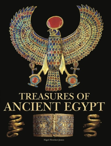 Treasures of Ancient Egypt 9781838864644 Hardback Treasures of Ancient Egypt 9781838864644 Hardback
