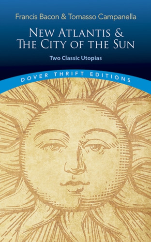 The New Atlantis and the City of the Sun: Two Classic Utopias 9780486821726 Paperback