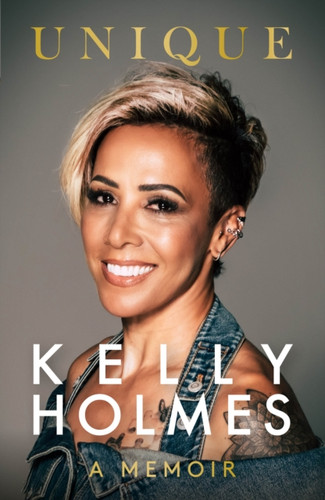 Kelly Holmes: Unique - A Memoir 9781915306760 Paperback Kelly Holmes: Unique - A Memoir 9781915306760 Paperback