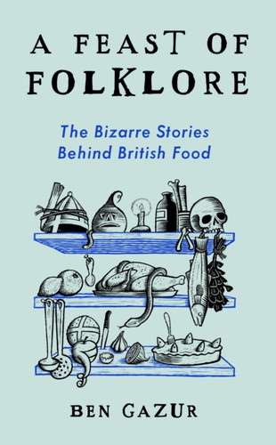 A Feast of Folklore 9781800183162 Hardback A Feast of Folklore 9781800183162 Hardback