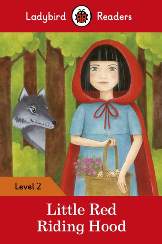 Ladybird Readers Level 2 - Little Red Riding Hood (ELT Graded Reader) 9780241254462 Paperback Ladybird Readers Level 2 - Little Red Riding Hood (ELT Graded Reader) 9780241254462 Paperback
