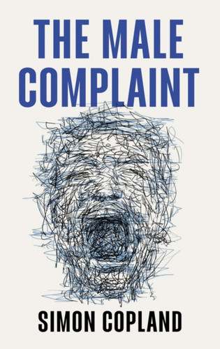 The Male Complaint 9781509562565 Paperback The Male Complaint 9781509562565 Paperback