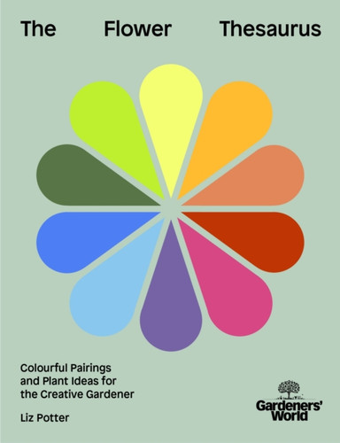 Gardeners' World: The Flower Thesaurus 9781785949258 Hardback