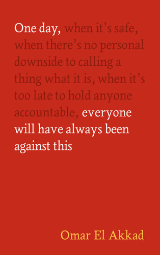 One Day, Everyone Will Have Always Been Against This 9781837264186