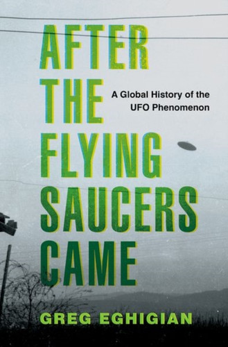 After the Flying Saucers Came 9780190869878 Hardback After the Flying Saucers Came 9780190869878 Hardback