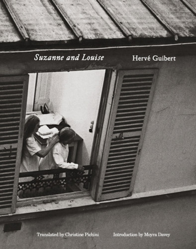 Herve Guibert: Suzanne and Louise 9781738901333 Paperback Herve Guibert: Suzanne and Louise 9781738901333 Paperback
