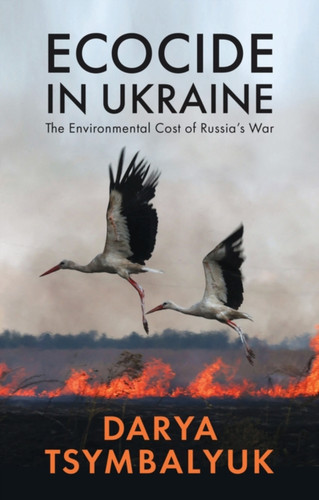Ecocide in Ukraine 9781509562503 Paperback Ecocide in Ukraine 9781509562503 Paperback