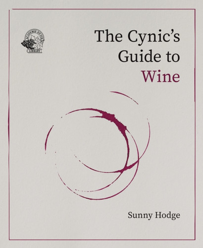 The Cynic's Guide to Wine 9781917084635 Hardback The Cynic's Guide to Wine 9781917084635 Hardback