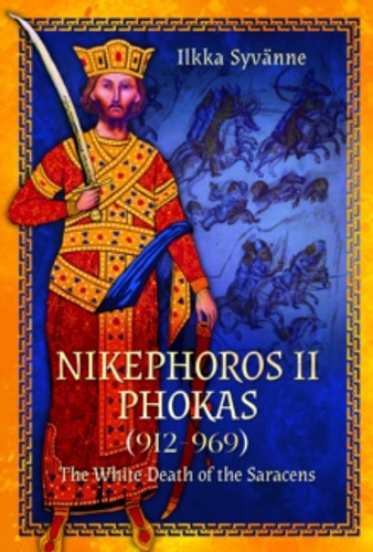 Nikephoros II Phokas, 912–969 9781399005289 Hardback Nikephoros II Phokas, 912–969 9781399005289 Hardback