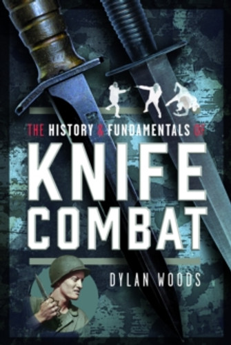 The History & Fundamentals of Knife Combat 9781036116309 Hardback The History & Fundamentals of Knife Combat 9781036116309 Hardback