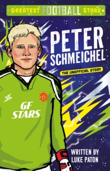 Greatest Football Stars: Peter Schmeichel 9781802635447 Paperback