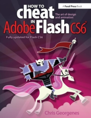 How to Cheat in Adobe Flash CS6 9780240522500 Paperback