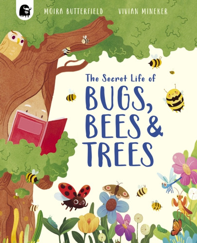 The Secret Life of Bugs, Bees & Trees 9781836003694 Paperback The Secret Life of Bugs, Bees & Trees 9781836003694 Paperback