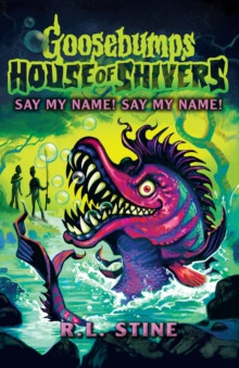 Goosebumps: House of Shivers 4: Say My Name! Say My Name! 9780702342561 Paperback