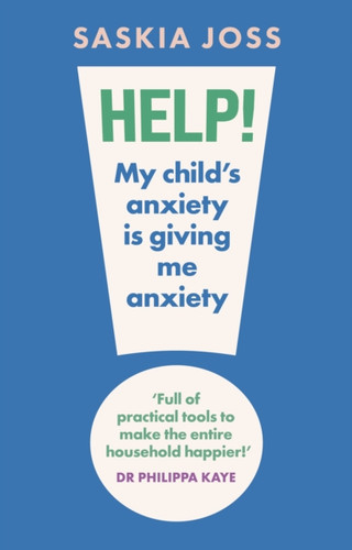 Help! My Child's Anxiety is Giving Me Anxiety 9781035424108 Hardback