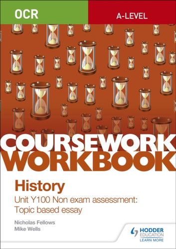 OCR A-level History Coursework Workbook: Unit Y100 Non exam assessment: Topic based essay 9781510423510 Paperback