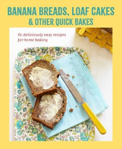 Banana breads, loaf cakes & other quick bakes 9781788796897 Hardback Banana breads, loaf cakes & other quick bakes 9781788796897 Hardback