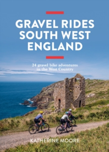Gravel Rides South West England 9781839812545 Paperback Gravel Rides South West England 9781839812545 Paperback