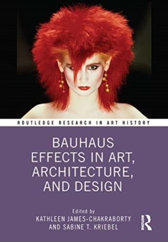Bauhaus Effects in Art, Architecture, and Design 9781032214689 Paperback Bauhaus Effects in Art, Architecture, and Design 9781032214689 Paperback