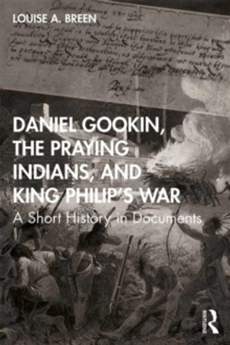 Daniel Gookin, the Praying Indians, and King Philip's War 9781138745322 Paperback
