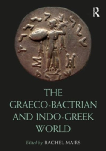 The Graeco-Bactrian and Indo-Greek World 9780367550271 Paperback The Graeco-Bactrian and Indo-Greek World 9780367550271 Paperback