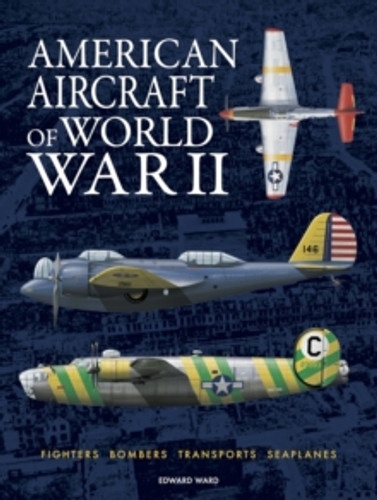 American Aircraft of World War II 9781838866112 Hardback