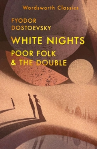 White Nights; Poor Folk; The Double 9781840228793 Paperback White Nights; Poor Folk; The Double 9781840228793 Paperback