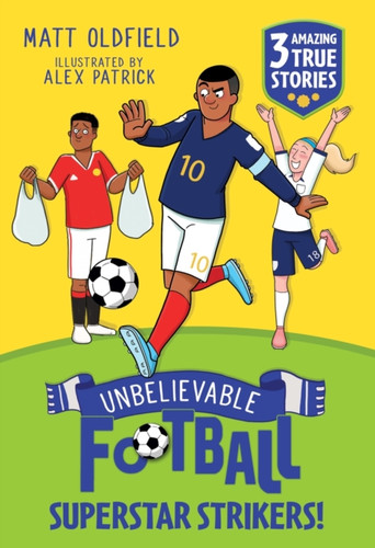 Unbelievable Football Short Colour Stories: Superstar Strikers! 9781526367501 Paperback