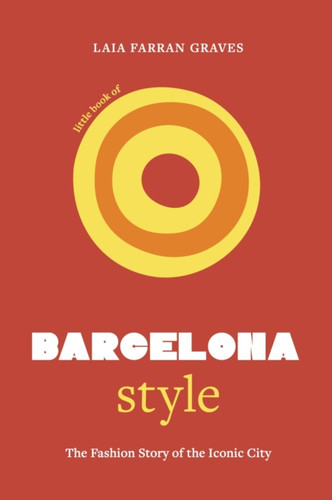 Little Book of Barcelona Style 9781035423774 Hardback