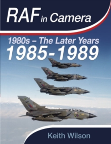 RAF in Camera: 1980s – The Later Years 9781036138752 Hardback RAF in Camera: 1980s – The Later Years 9781036138752 Hardback