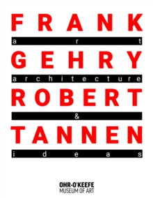 Frank Gehry & Robert Tannen: art, architecture & ideas 9798991223447 Paperback
