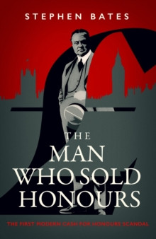 The Man Who Sold Honours 9781837730278 Hardback
