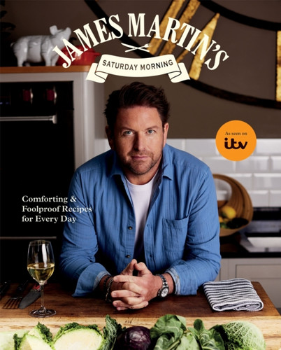James Martin’s Saturday Morning Cookbook 9781837835157 Hardback