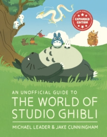 An Unofficial Guide to the World of Studio Ghibli UPDATED EDITION 9781804539477 Hardback