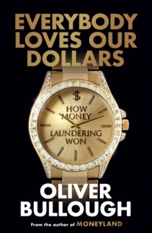 Everybody Loves Our Dollars - How Money Laundering Won 9781399618090 Hardback