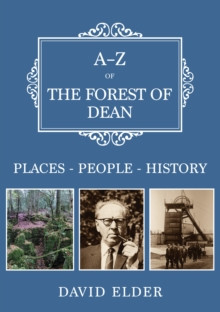 A-Z of the Forest of Dean 9781398125018 Paperback