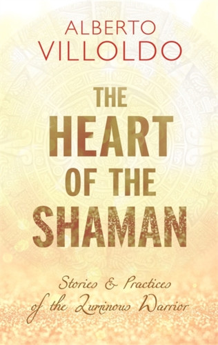 The Heart of the Shaman 9781781808283 Paperback