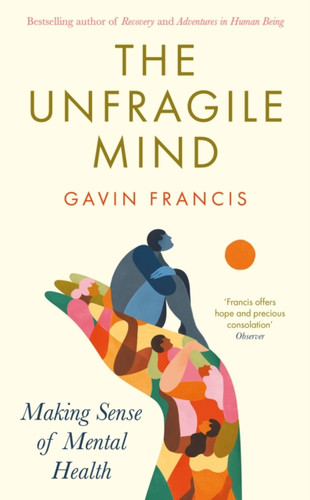 The Unfragile Mind 9781800819757 Hardback