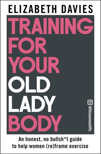Training For Your Old Lady Body 9781785127069 Paperback