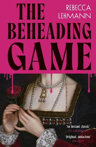 The Beheading Game 9781787305687 Hardback