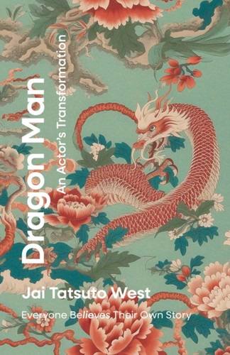 Dragon Man - An Actor's Transformation 9781917704137 Paperback